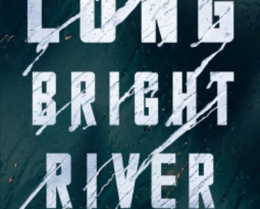 Long Bright River A Novel By Liz Moore