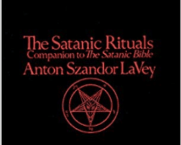 The Satanic Rituals by Anton Szandor LaVey PDF Book