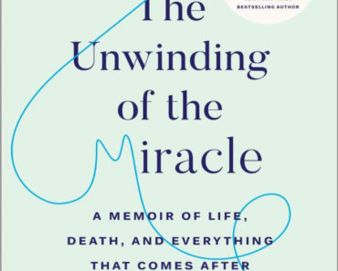 The Unwinding of the Miracle by Julie Yip Williams PDF Book