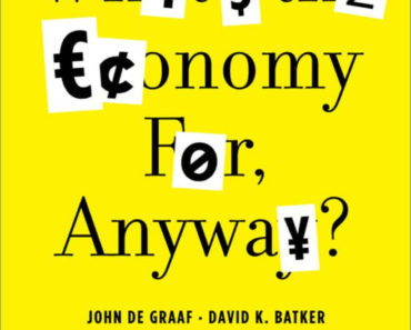 What’s the Economy For Anyway by John De Graaf PDF Book