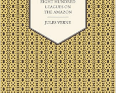 Eight Hundred Leagues on the Amazon by Jules Verne PDF Book